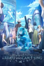 COLORFUL STAGE! The Movie: A Miku Who Can't Sing (2025) COLORFUL STAGE! The Movie: A Miku Who Can't Sing (2025)